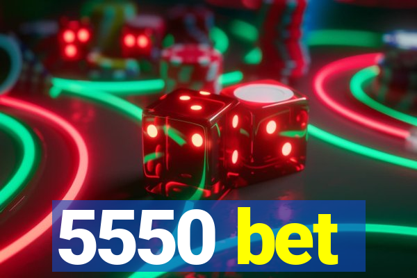 5550 bet